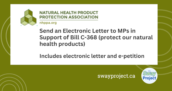 Letter Campaign and Petition | Natural Health Product Protection Association | Send an Electronic Letter to MPs in Support of Bill C-368