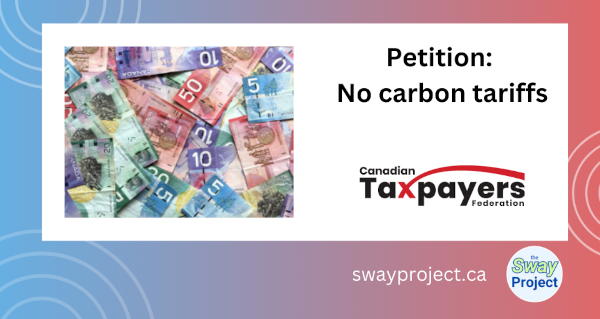 Petition | Canadian Taxpayers Federation | No carbon tariffs