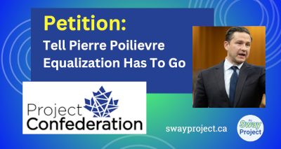 Petition | Project Confederation | Tell Pierre Poilievre: Equalization Has To Go 