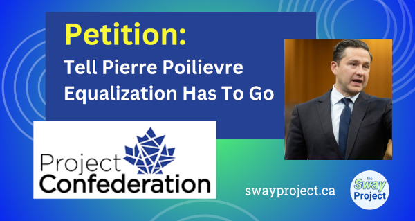 Petition | Project Confederation | Tell Pierre Poilievre: Equalization Has To Go 